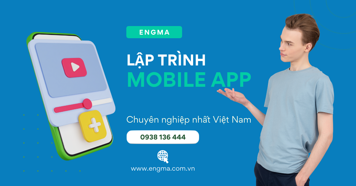 Engma Lập Trình Mobile App Chuyên Nghiệp Nhất Việt Nam